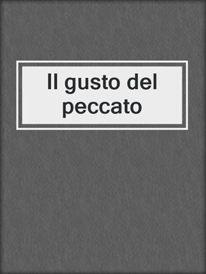 cover image of Il gusto del peccato