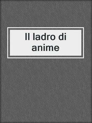 cover image of Il ladro di anime