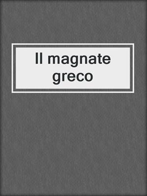 cover image of Il magnate greco