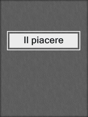 cover image of Il piacere