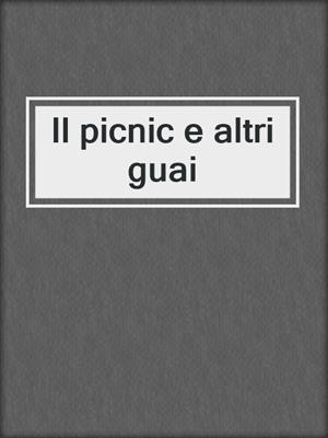 cover image of Il picnic e altri guai