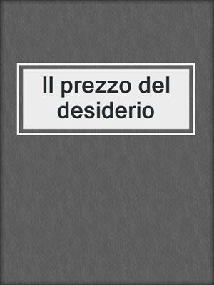 cover image of Il prezzo del desiderio