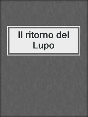 cover image of Il ritorno del Lupo
