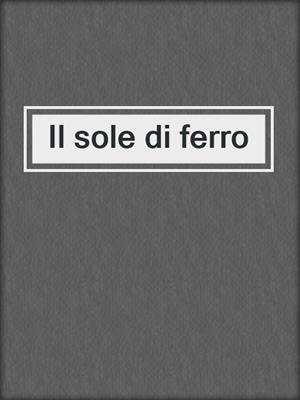 Il sole di ferro