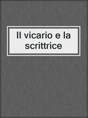 cover image of Il vicario e la scrittrice