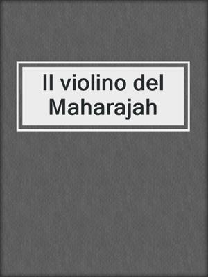 cover image of Il violino del Maharajah