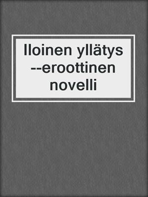 cover image of Iloinen yllätys--eroottinen novelli