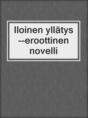 cover image of Iloinen yllätys--eroottinen novelli