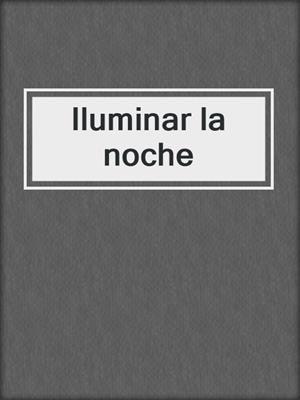 Iluminar la noche