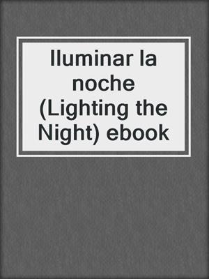 Iluminar la noche (Lighting the Night) ebook