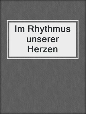 cover image of Im Rhythmus unserer Herzen