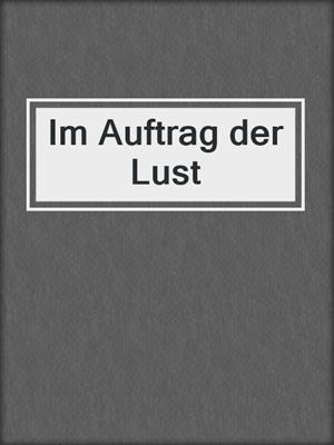 cover image of Im Auftrag der Lust