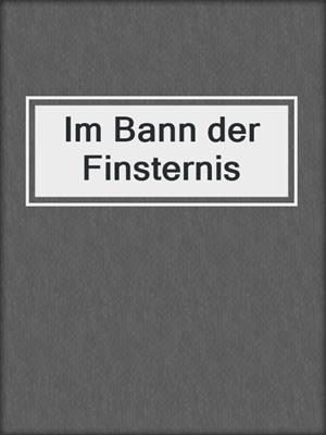 cover image of Im Bann der Finsternis