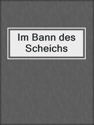 cover image of Im Bann des Scheichs