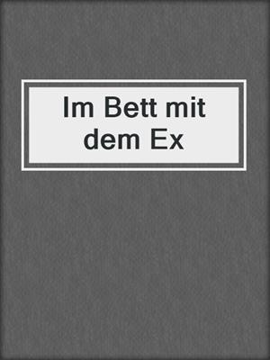 cover image of Im Bett mit dem Ex