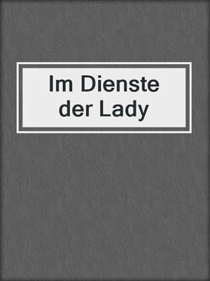 cover image of Im Dienste der Lady