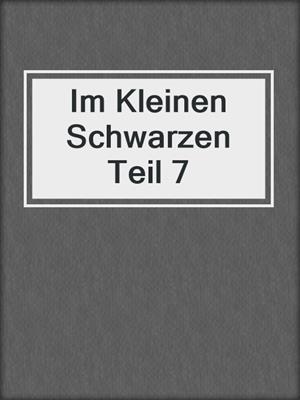 cover image of Im Kleinen Schwarzen Teil 7