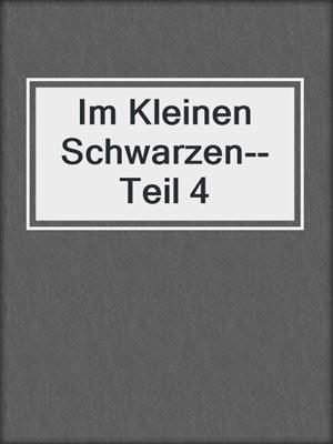cover image of Im Kleinen Schwarzen--Teil 4