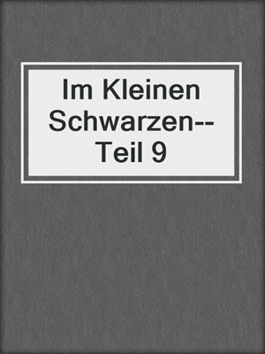 cover image of Im Kleinen Schwarzen--Teil 9