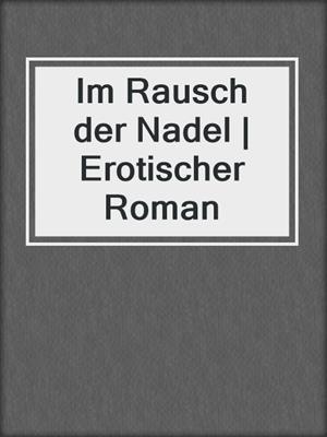 cover image of Im Rausch der Nadel | Erotischer Roman