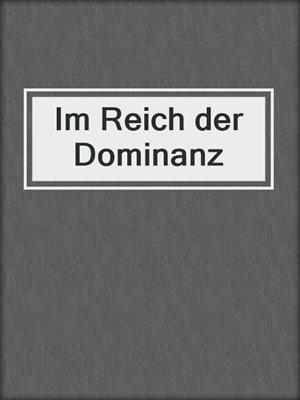 cover image of Im Reich der Dominanz