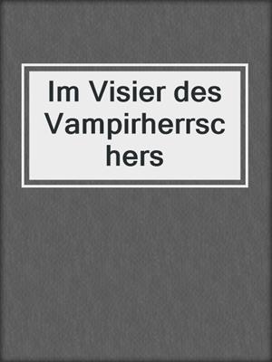 cover image of Im Visier des Vampirherrschers