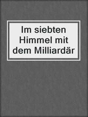 cover image of Im siebten Himmel mit dem Milliardär