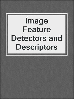 Image Feature Detectors and Descriptors
