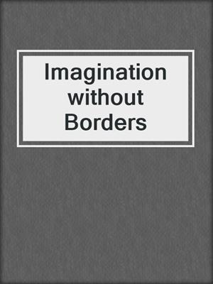 Imagination without Borders