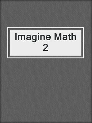 cover image of Imagine Math 2