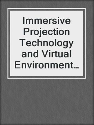 Immersive Projection Technology and Virtual Environments 2001