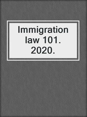 Immigration law 101. 2020.