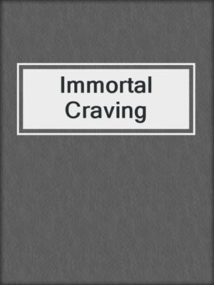 cover image of Immortal Craving