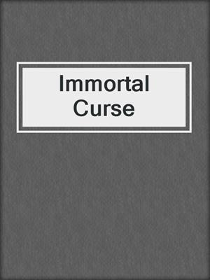 cover image of Immortal Curse