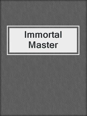 cover image of Immortal Master