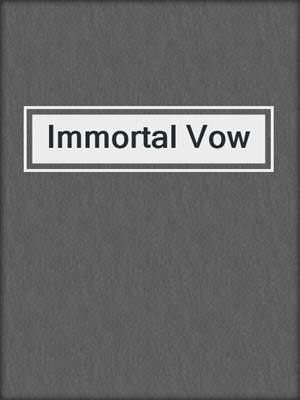 cover image of Immortal Vow