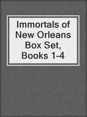 cover image of Immortals of New Orleans Box Set, Books 1-4