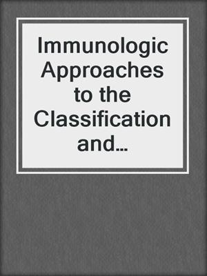 Immunologic Approaches to the Classification and Management of Lymphomas and Leukemias