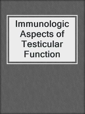 Immunologic Aspects of Testicular Function