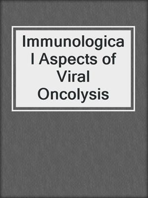 Immunological Aspects of Viral Oncolysis
