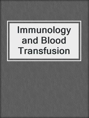 Immunology and Blood Transfusion
