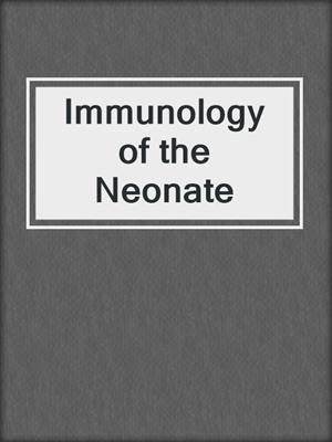 Immunology of the Neonate