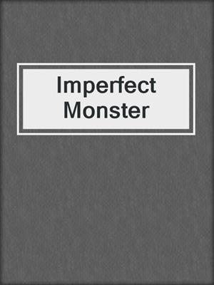 Imperfect Monster