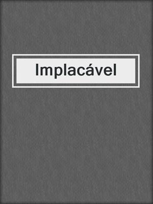 cover image of Implacável
