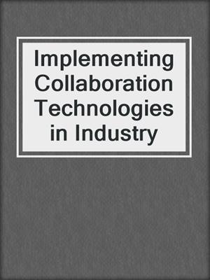 Implementing Collaboration Technologies in Industry