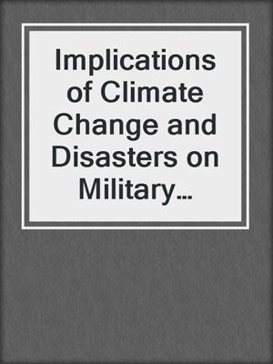 Implications of Climate Change and Disasters on Military Activities