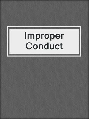 cover image of Improper Conduct