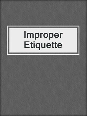cover image of Improper Etiquette