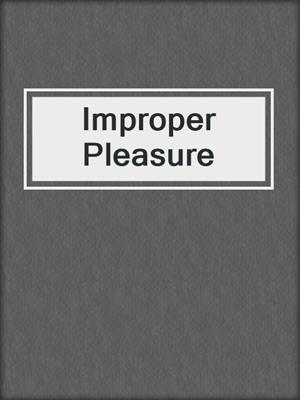 Improper Pleasure