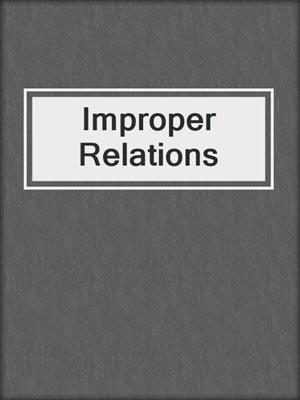 cover image of Improper Relations